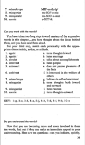 I think this is a good start to get the right motivation. The first exercises are followed by a few more tests to determine what your standard is. Then come the instructions telling you how to use the book. The greatness of the strategy used by the author in the book ‘Word power made easy’ is that it introduces the words through contexts which is quite contrary to what happens in schools these days. The author presents the features of the word in a context and then introduces the word.